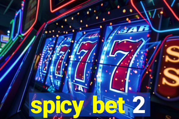 spicy bet 2